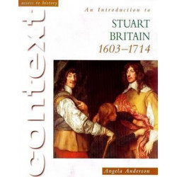 Access To History Context: An Introduction to Stuart Britain, 1610-1714