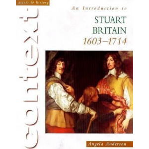Access To History Context: An Introduction to Stuart Britain, 1610-1714