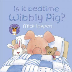 Is It Bedtime Wibbly Pig? Board Book