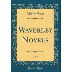 Waverley Novels, Vol. 5 (Classic Reprint)