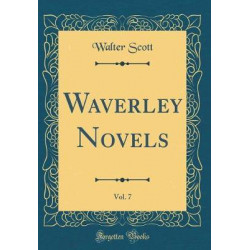 Waverley Novels, Vol. 7 (Classic Reprint)