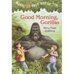 Magic Tree House #26 Good Morning, Gorillas