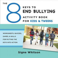 The 8 Keys to End Bullying Activity Book for Kids & Tweens