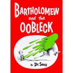 Bartholomew And The Oobleck