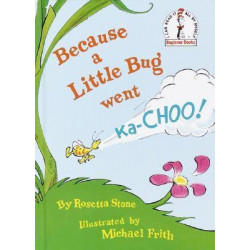 Because a Little Bug Went KA-Choo!