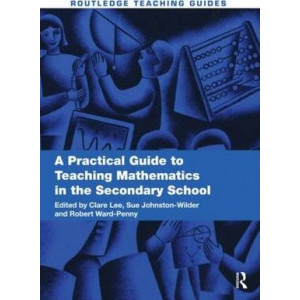 A Practical Guide to Teaching Mathematics in the Secondary School