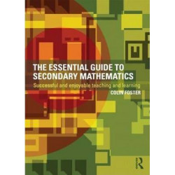The Essential Guide to Secondary Mathematics