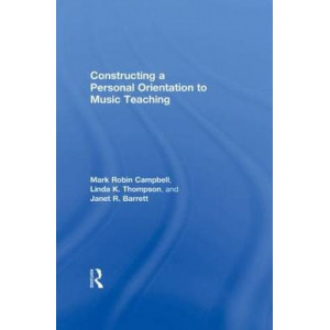 Constructing a Personal Orientation to Music Teaching