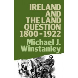 Ireland and the Land Question 1800-1922