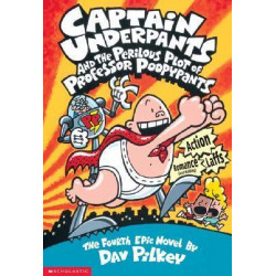 Captain Underpants #4: Captain Underpants and the Perilous Plot of Professor Poopypants