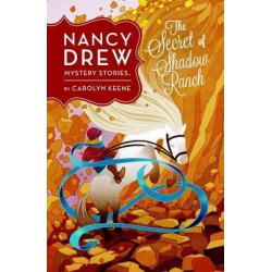 Nancy Drew: The Secret Of Shadow Ranch: Book Five