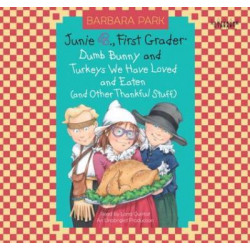 Junie B., First Grader: Dumb Bunny and Turkeys We Have Loved and Eaten (and Other Thankful Stuff)