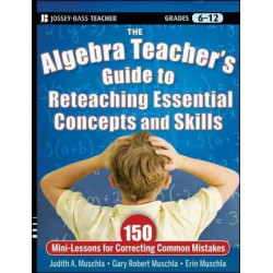 The Algebra Teacher's Guide to Reteaching Essential Concepts and Skills