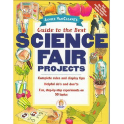 Janice VanCleave's Guide to the Best Science Fair Projects