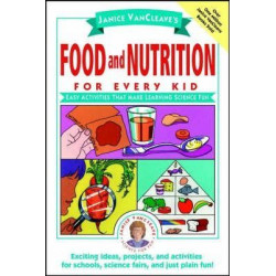 Janice Vancleave's Food and Nutrition for Every Kid