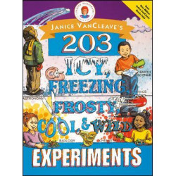 Janice VanCleave's 203 Icy, Freezing, Frosty, Cool, and Wild Experiments