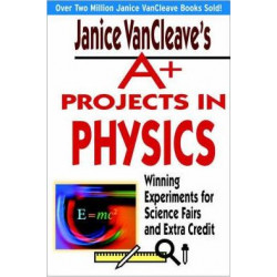 Janice VanCleave's A+ Projects in Physics