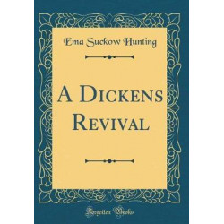 A Dickens Revival (Classic Reprint)