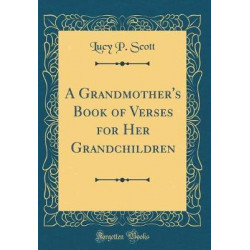 A Grandmother's Book of Verses for Her Grandchildren (Classic Reprint)