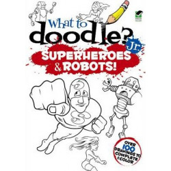 What to Doodle? Jr.--Robots and Superheroes