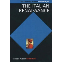 The Thames & Hudson Dictionary of the Italian Renaissance