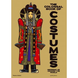 Colossal Book of Costumes: Dressing Up Around the World