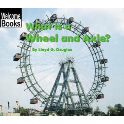 What Is a Wheel and Axle?