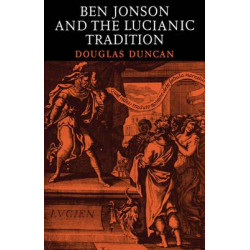 Ben Jonson and the Lucianic Tradition
