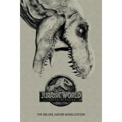 Jurassic World: Fallen Kingdom: The Deluxe Junior Novelization (Jurassic World: Fallen Kingdom)