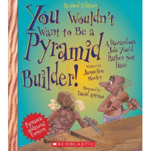 You Wouldn't Want to Be a Pyramid Builder! (Revised Edition)