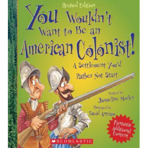 You Wouldn't Want to Be an American Colonist!