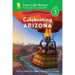 Celebrating Arizona: 50 States to Celebrate: Level 3 Reader