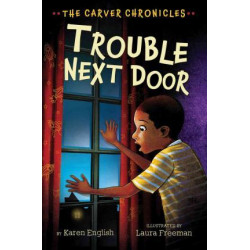 Carver Chronicles - Trouble Next Door (Bk 4)