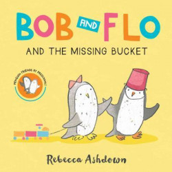 Bob and Flo and the Missing Bucket (Board Book)
