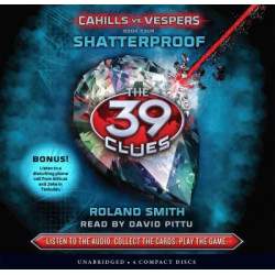 The Shatterproof (the 39 Clues: Cahills vs. Vespers, Book 4)