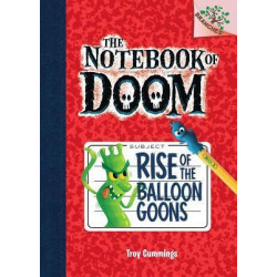 Rise of the Balloon Goons: A Branches Book (the Notebook of Doom #1)