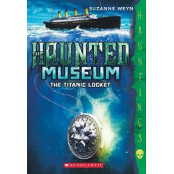 The Titanic Locket (the Haunted Museum #1)