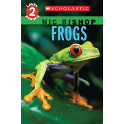 Frogs (Scholastic Reader, Level 2: Nic Bishop #4)