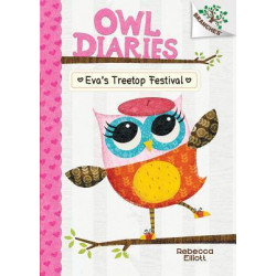 Eva's Treetop Festival: A Branches Book (Owl Diaries #1)