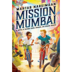 Mission Mumbai: A Novel of Sacred Cows, Snakes, and Stolen Toilets