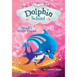 Splash's Secret Friend (Dolphin School #3)