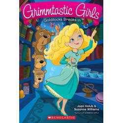 Goldilocks Breaks in (Grimmtastic Girls #6)