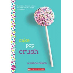 Cake Pop Crush: A Wish Novel