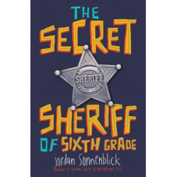 The Secret Sheriff of Sixth Grade