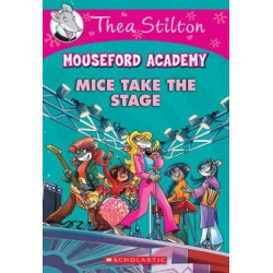 Thea Stilton Mouseford Academy: #7 Mice Take the Stage