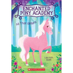 All That Glitters (Enchanted Pony Academy #1)