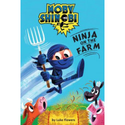 Moby Shinobi: Ninja on the Farm (Scholastic Reader, Level 1)