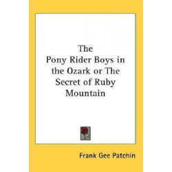 The Pony Rider Boys in the Ozark or the Secret of Ruby Mountain