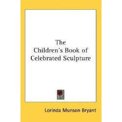 The Children's Book of Celebrated Sculpture