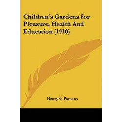 Children's Gardens for Pleasure, Health and Education (1910)